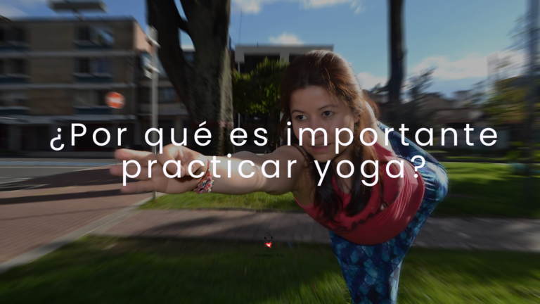 ¿Por qué es importante practicar yoga?